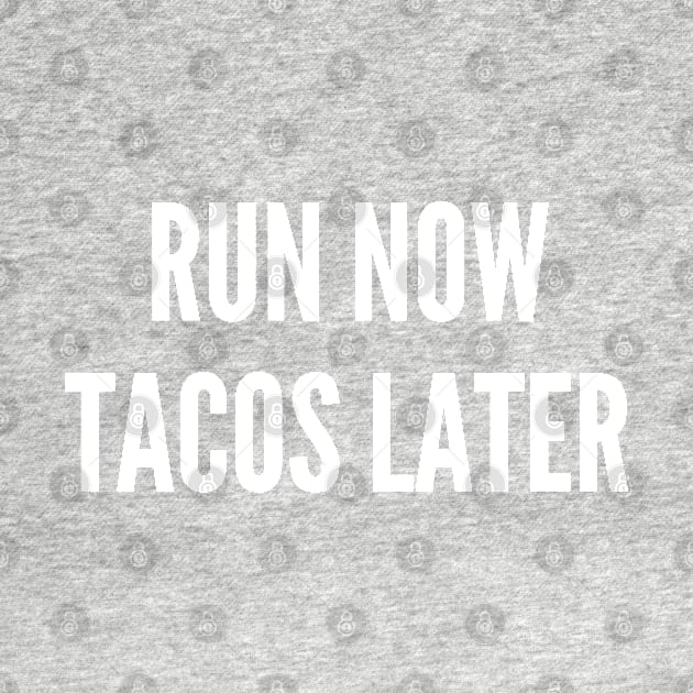 Run Now, Tacos Later by Patterns-Hub